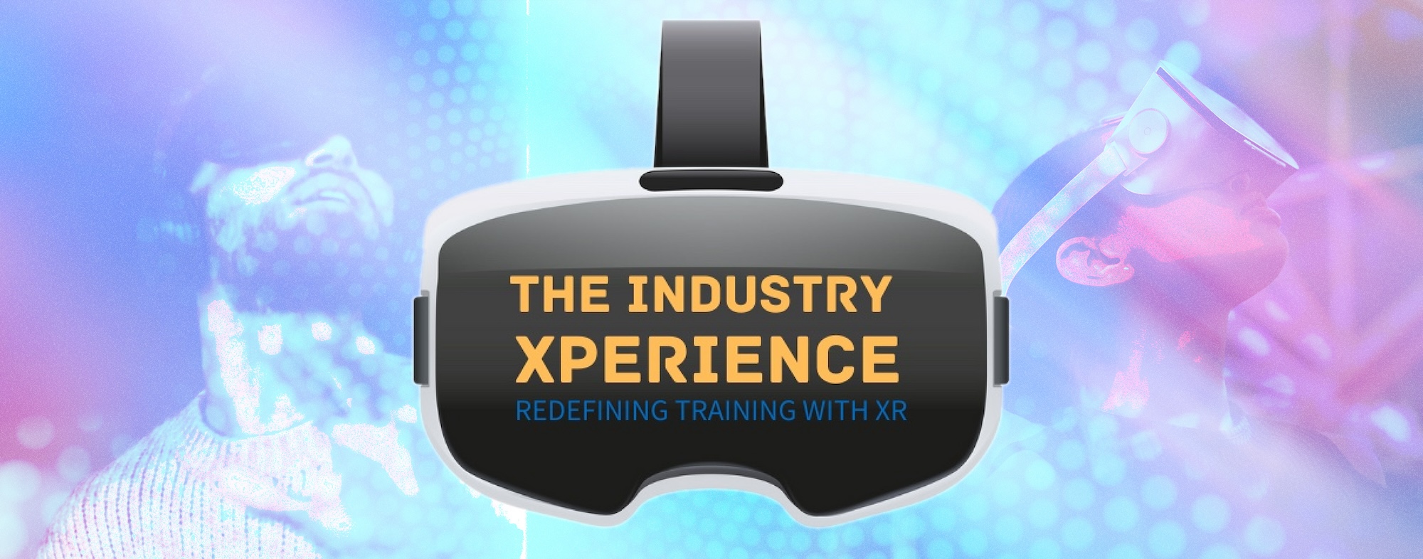 The Industry Xperience: Redefining Training with XR