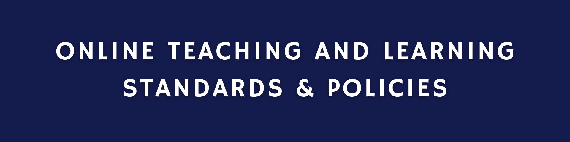 Online Teaching and Learning Standards & Policies