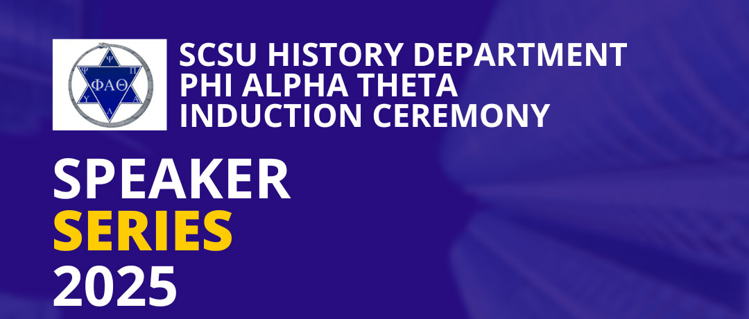 SCSU History Department Phi Alpha Theta Induction Ceremony - Speaker Series 2025